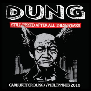Dung - 1993-2007 | Still Pissed After These Years - Philippines Tour 2010 Compilation Dung - 1993-2007 | Still Pissed After These Years - Philippines Tour 2010 Compilation
